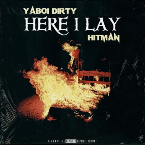 Here I Lay ft. YaBoiDirty 🅴 | Boomplay Music