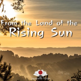 From the Land of the Rising Sun