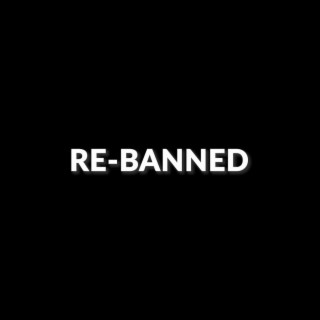 RE-BANNED