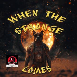 When The Strange Comes