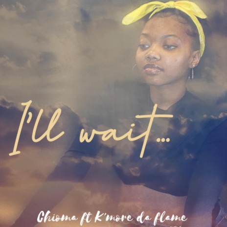 I'll wait ft. K'more da flame | Boomplay Music