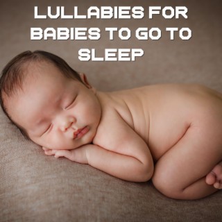 Lullabies For Babies To Go To Sleep