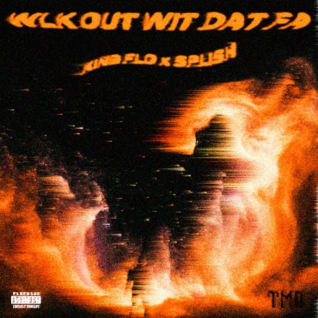 WLK OUT WIT DAT FA ft. SPLISH | Boomplay Music