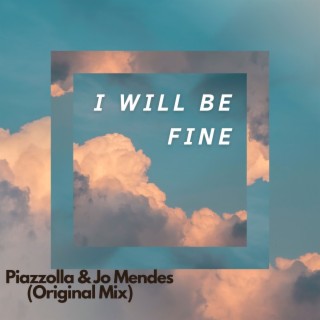 I Will Be Fine (original mix)