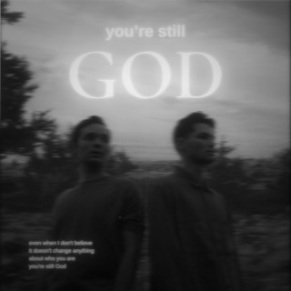 You're Still God