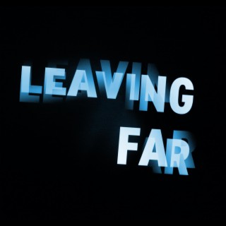 Leaving Far