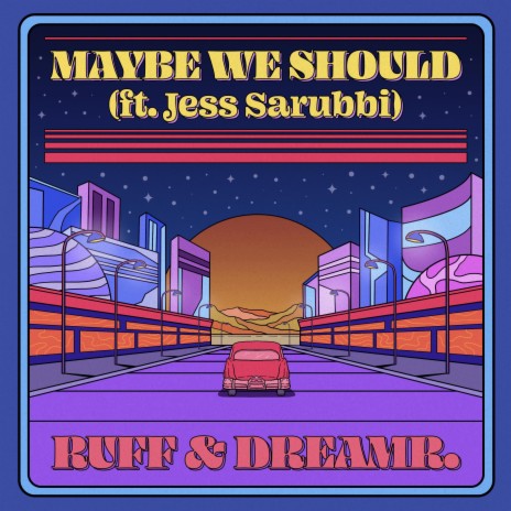 Maybe We Should ft. dreamr. & Jess Sarubbi | Boomplay Music