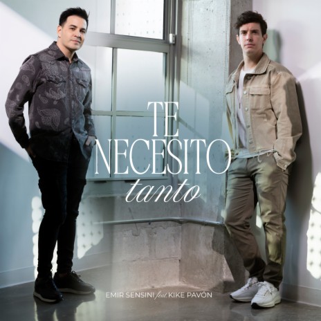 Te Necesito Tanto ft. Kike Pavon | Boomplay Music