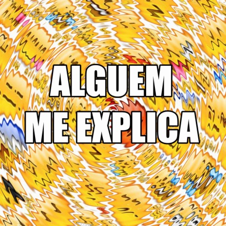 ALGUEM ME EXPLICA | Boomplay Music