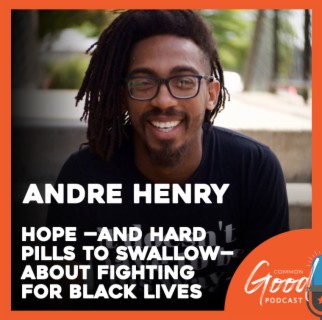 Andre Henry on Hope - And Hard Pills to Swallow - About Fighting for Black Lives