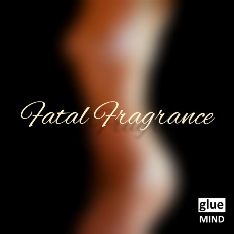 Fatal Fragrance | Boomplay Music