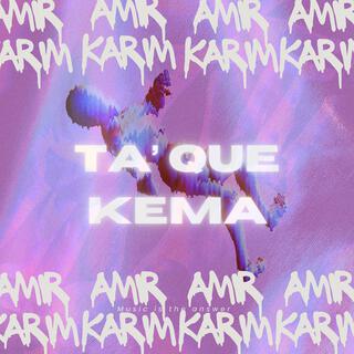 Ta' Que Kema