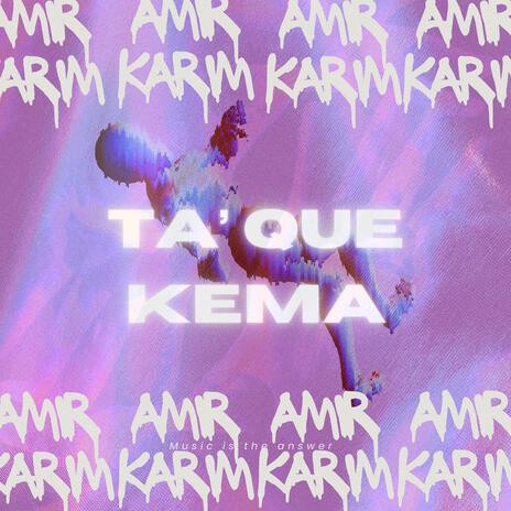 Ta' Que Kema | Boomplay Music