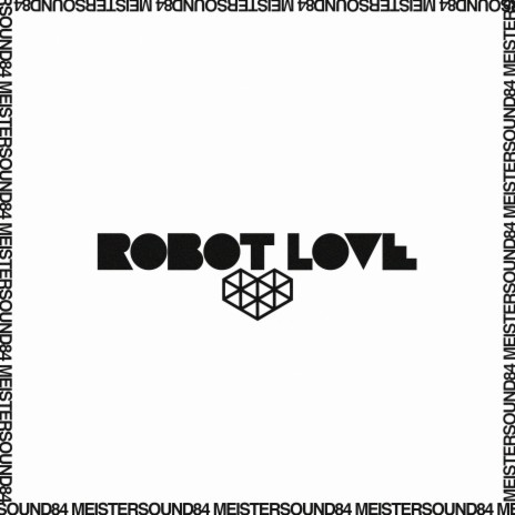ROBOT LOVE | Boomplay Music
