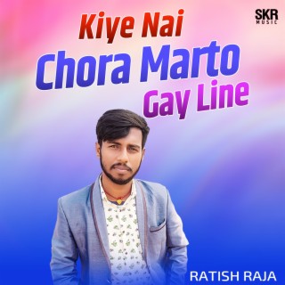 Kiye Nai Chora Marto Gay Line