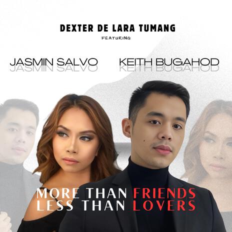 More Than Friends, Less Than Lovers ft. Keith Bugahod & Jasmin Salvo | Boomplay Music