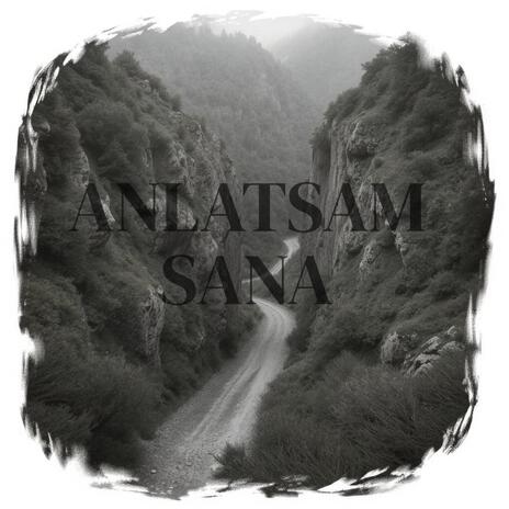 ANLATSAM SANA | Boomplay Music