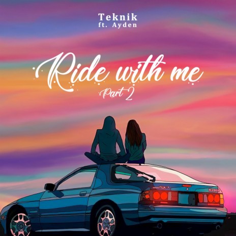 Ride with Me, Pt. 2 ft. Ayden | Boomplay Music