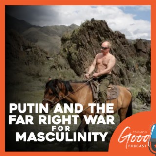 Putin and the Far Right War for Masculinity