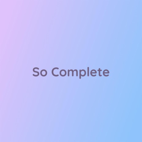 So Complete | Boomplay Music