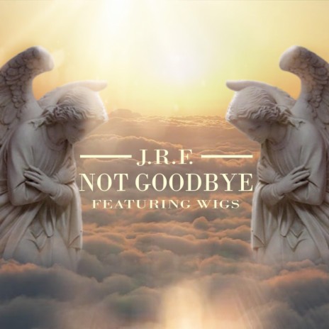 Not Goodbye ft. Wigs | Boomplay Music