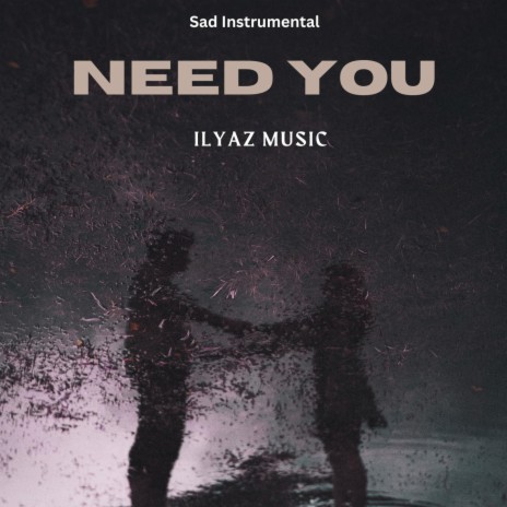 Need You (Sad Instrumental Beat) | Boomplay Music