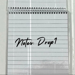 Notes: Drop 1
