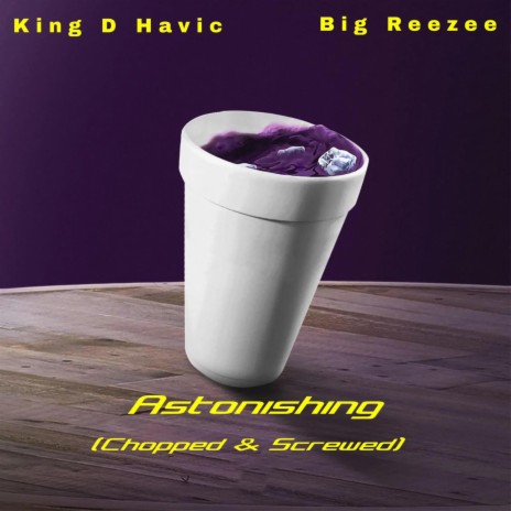 Astonishing (Chopped & Screwed) ft. Big Reezee