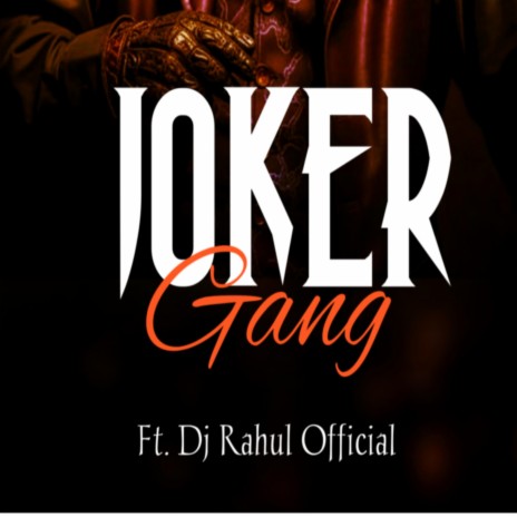 Joker Gang ft. DJ Rahul Official | Boomplay Music