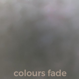 Colours Fade