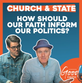 Common Good Faith - How Should our Faith Inform Our Politics?
