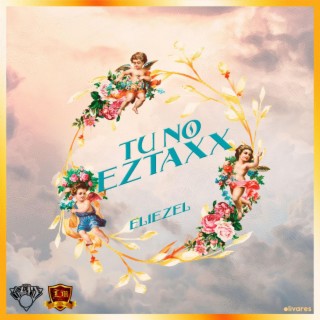 Tu No Eztaxx lyrics | Boomplay Music