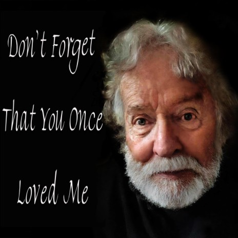 Dont forget that you once loved me | Boomplay Music