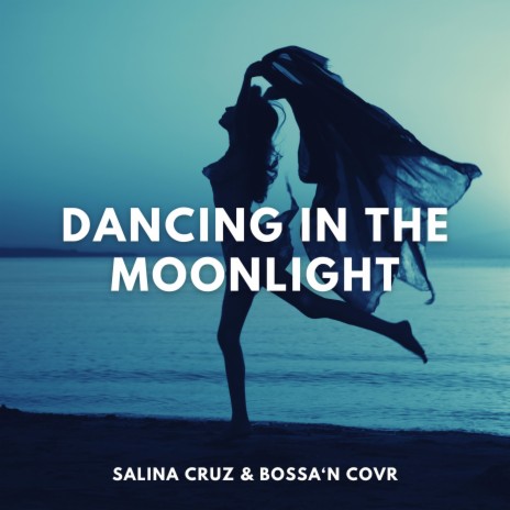 Dancing in the Moonlight ft. Bossa 'n Covr | Boomplay Music