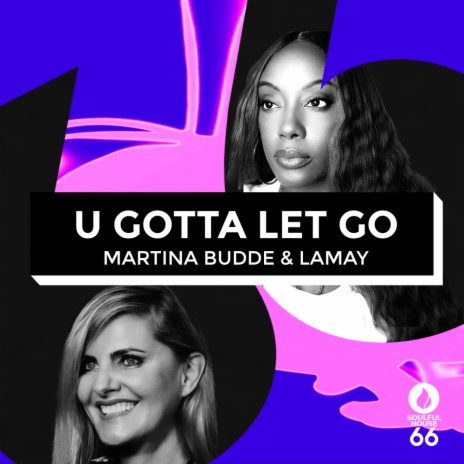 U Gotta Let Go (Radio Edit) ft. LaMay