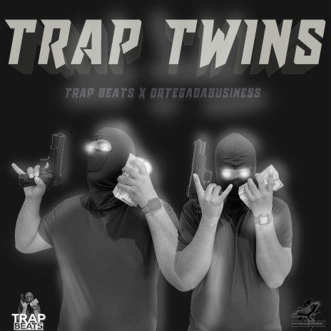 Trap Twins ft. OrtegaDaBusiness | Boomplay Music