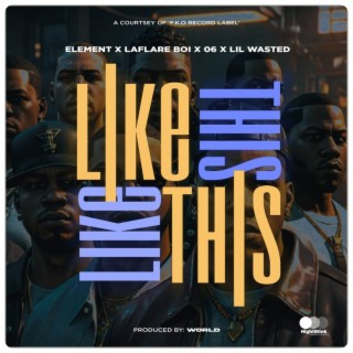 Like this ft. Laflareboi & Element Innit lyrics | Boomplay Music