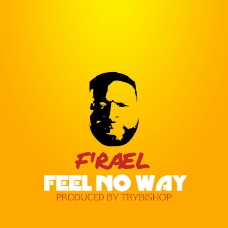 Feel No Way ft. ElishaLove & Trybishop