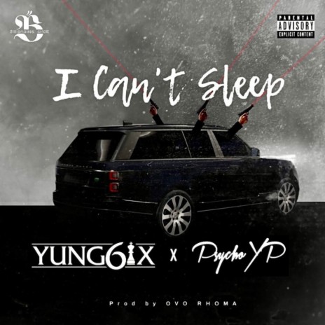 I Can't Sleep ft. Psycho YP 🅴 | Boomplay Music