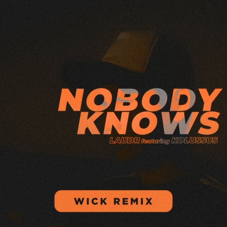 Nobody Knows (Wick Remix) ft. Kolussus