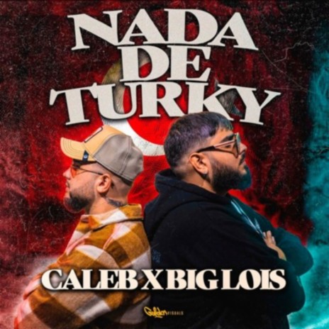 Nada de Turky ft. Big Lois | Boomplay Music