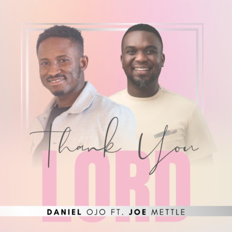 Thank You Lord ft. Joe Mettle | Boomplay Music