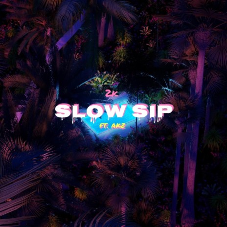 Slow Sip ft. Akz | Boomplay Music