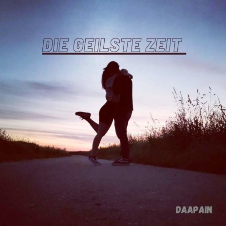 Die geilste Zeit | Boomplay Music