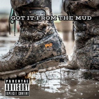 Got It from the Mud