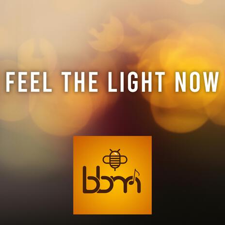 Feel the Light Now | Boomplay Music