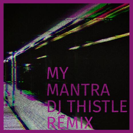 My Mantra (DJ Thistle Remix) ft. Dexter White & DJ Thistle | Boomplay Music