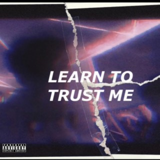 Learn to trust me