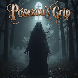 Possession's Grip