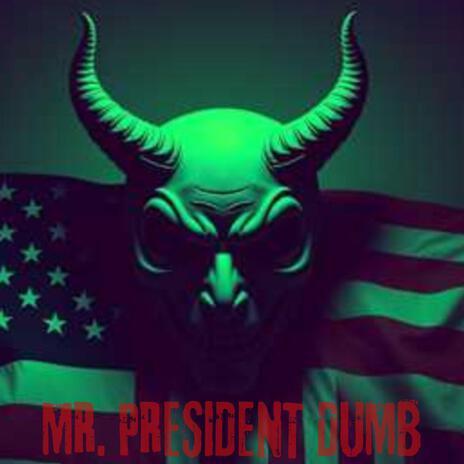 Mr. President Dumb | Boomplay Music